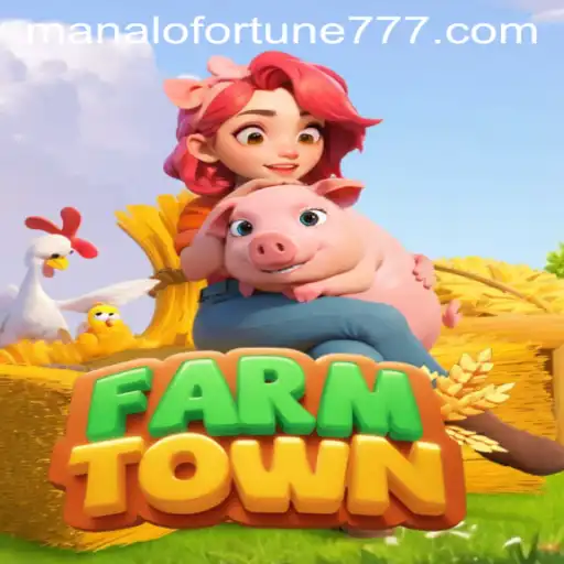 Explore the World of FarmTown and Uncover the Mysteries of ManaloFortune